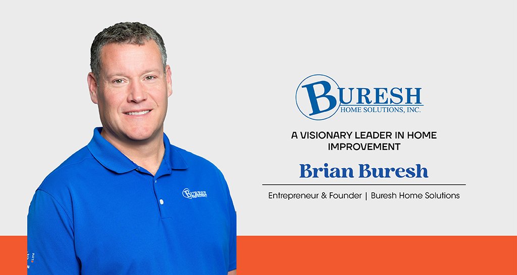 Brian Buresh | Founder | Buresh Home Solution