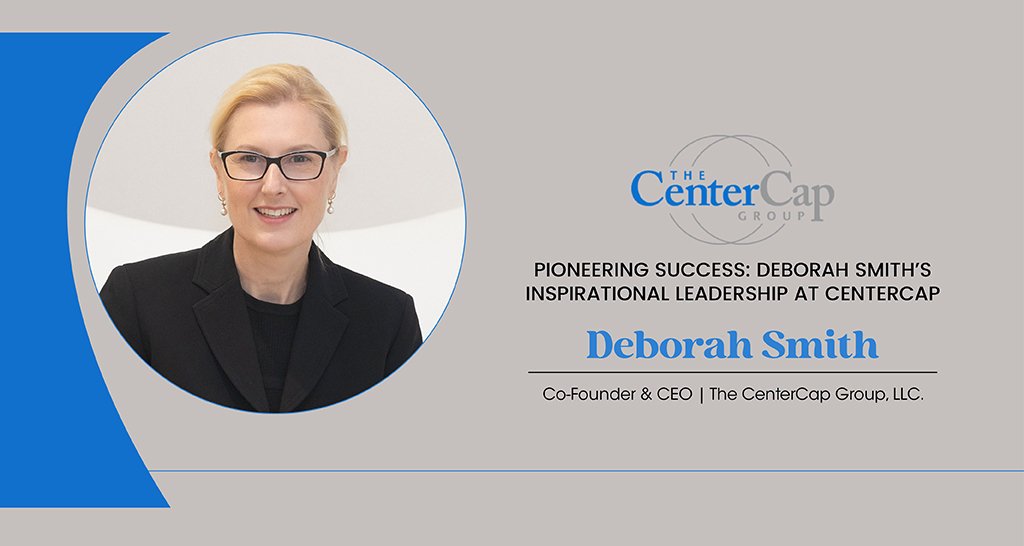 Deborah Smith | Co-Founder & CEO | The CenterCap Group