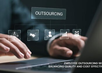 Employee Outsourcing Services: Balancing Quality and Cost Effectiveness